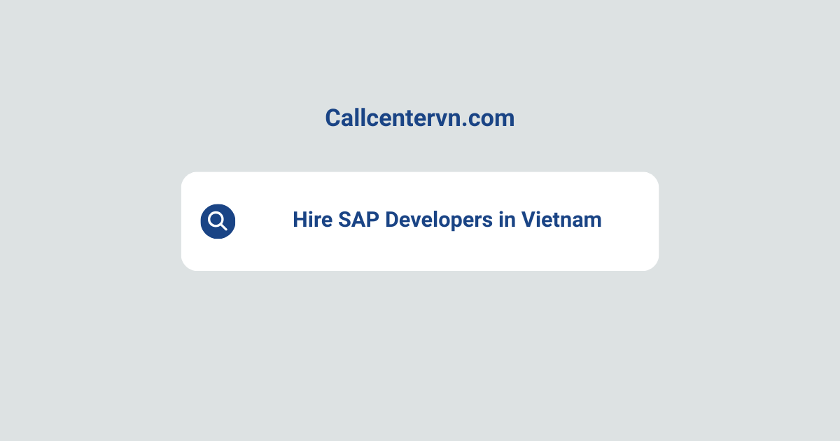 Hire SAP Developers in Vietnam | Save Up to 70% on Staffing Costs